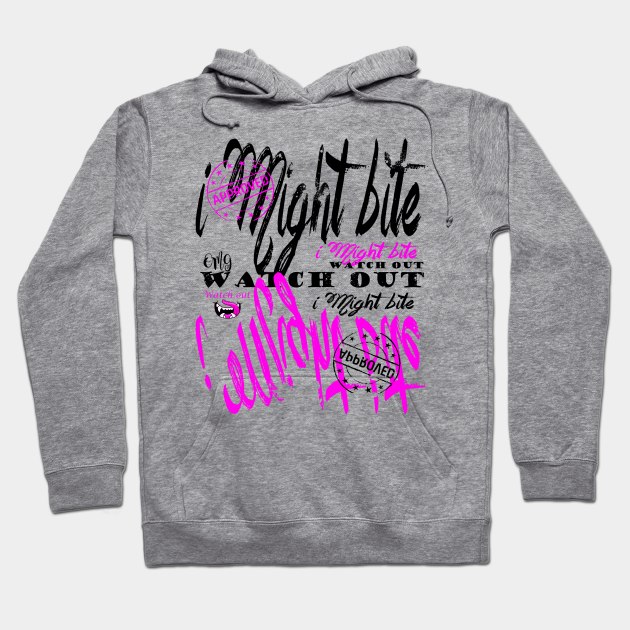 I Might Bite Street Art Street Wear Hoodie by Horisondesignz